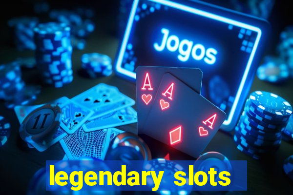 legendary slots - casino games